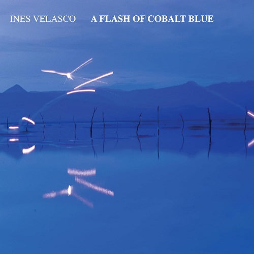Ines Velasco A Flash of Cobalt Blue New CD Presale