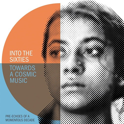 Into The Sixties Towards A Cosmic Music Pre Echoes Of A Momentous Decade New CD