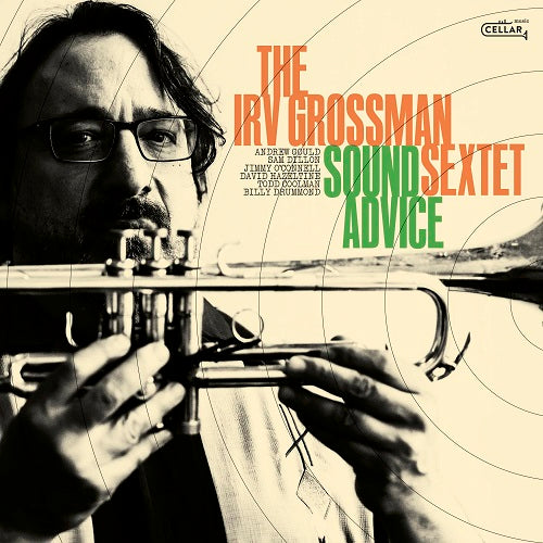 Irv Grossman Sextet Sound Advice New CD