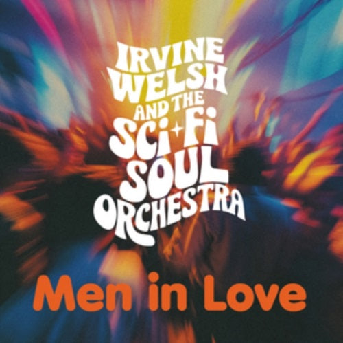 Irvine Welsh & The SciFi Soul Orchestra Men in Love New CD Presale