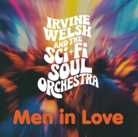 Irvine Welsh & The SciFi Soul Orchestra Men in Love New CD Presale