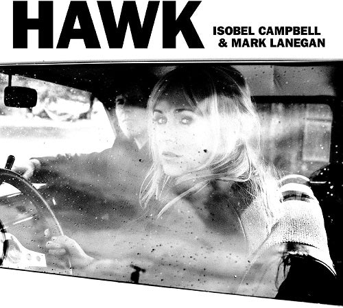Isobel Campbell Mark Lanegan Hawk New CD Presale
