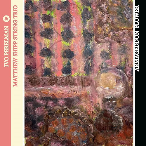 Ivo Perelman Armageddon Flower New CD Presale