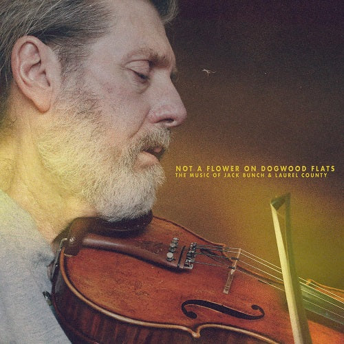 Jack Bunch Not a Flower on Dogwood Flats The Music of Jack Bunch New CD