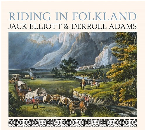 JACK ELLIOTT DERROLL ADAMS Riding In Folkland New CD Presale