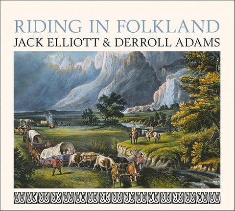 JACK ELLIOTT DERROLL ADAMS Riding In Folkland New CD Presale