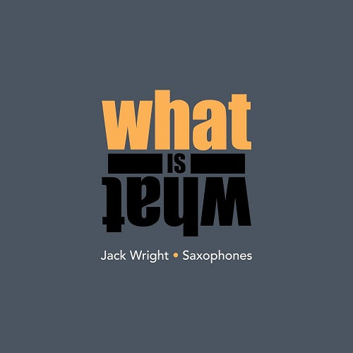 Jack Wright What Is What New CD