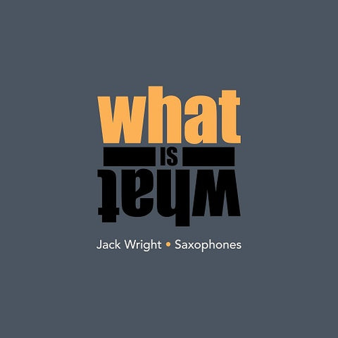 Jack Wright What Is What New CD