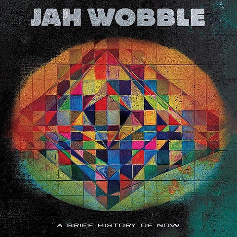 Jah Wobble A Brief History Of Now New CD