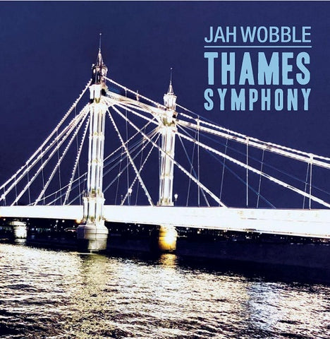 Jah Wobble Thames Symphony New CD