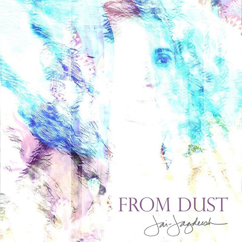 Jai Jagdeesh From Dust New CD