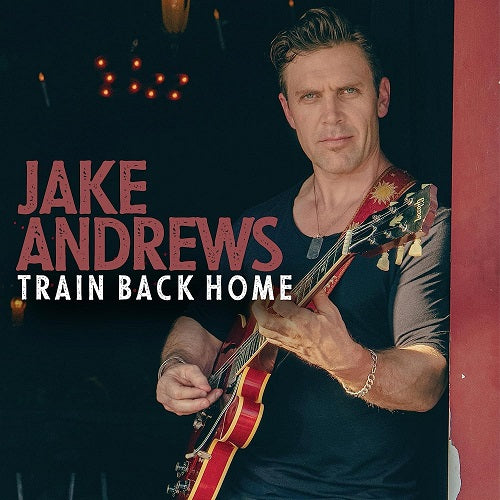 Jake Andrews Train Back Home New CD