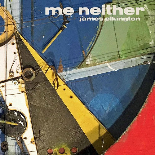 JAMES ELKINGTON Me Neither New CD