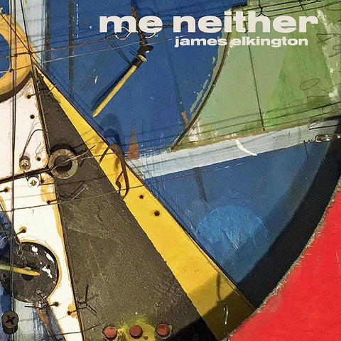 JAMES ELKINGTON Me Neither New CD