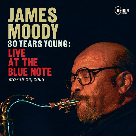 James Moody 80 Years Young Live at the Blue Note March 26 2005 New CD Presale