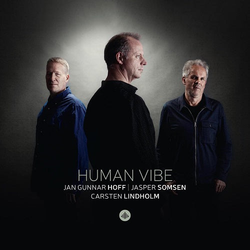 Jan Gunnar Hoff Jasper Somsen Carsten Lindholm Human Vibe New CD Presale
