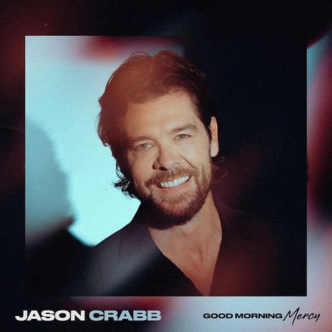Jason Crabb Good Morning Mercy New CD
