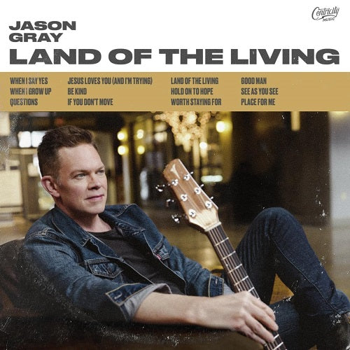 Jason Gray Land Of The Living New CD