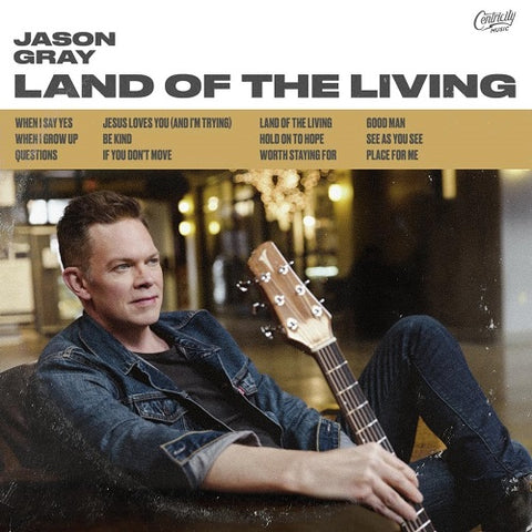 Jason Gray Land Of The Living New CD