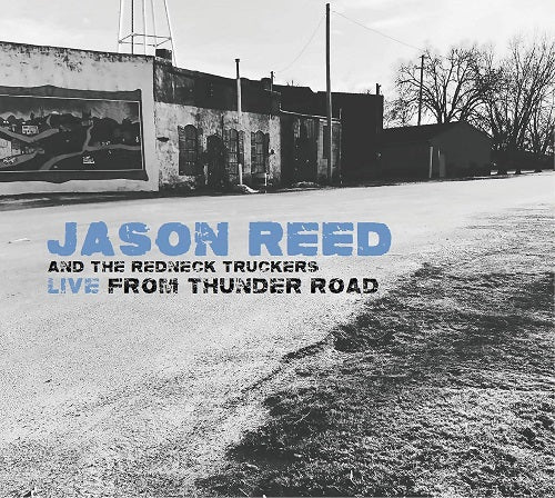 JASON REED AND THE REDNEK TRUCKERS Live From Thunder Road New CD