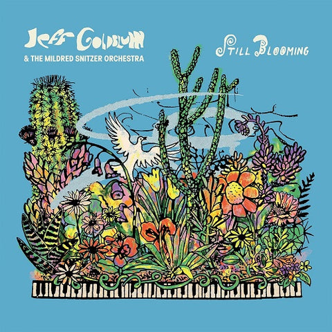 JEFF GOLDBLUM & MILDRED SNITZER ORCHESTRA Still Blooming New CD Presale