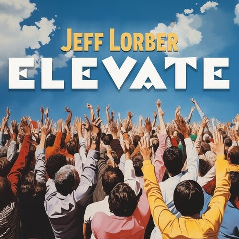 Jeff Lorber Elevate New CD