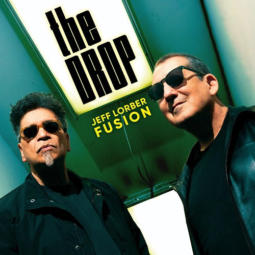 Jeff Lorber Fusion The Drop New CD