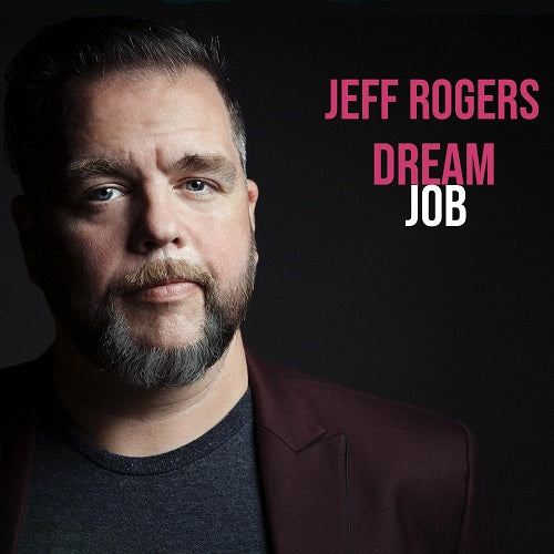 Jeff Rogers Dream Job New CD