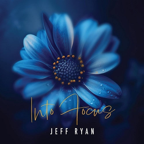 Jeff Ryan Into Focus New CD