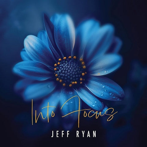 Jeff Ryan Into Focus New CD