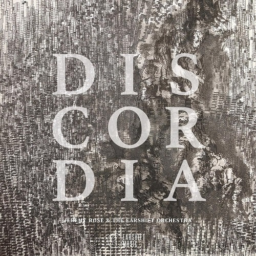 Jeremy Rose & the Earshift Orchestra Discordia And New CD