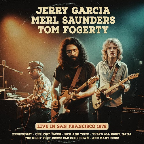 Jerry Garcia Merl Saunders & Tom Fogerty San Francisco 1972 And New CD Presale