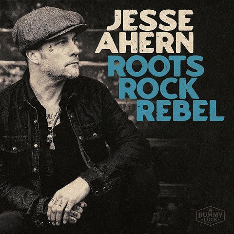Jesse Ahern Roots Rock Rebel New CD
