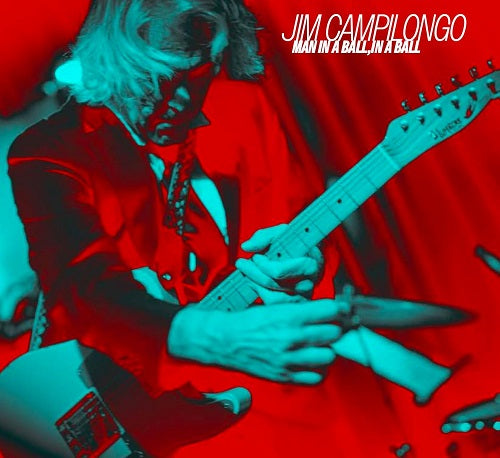 Jim Campilongo Man in a Ball in a Ball New CD Presale