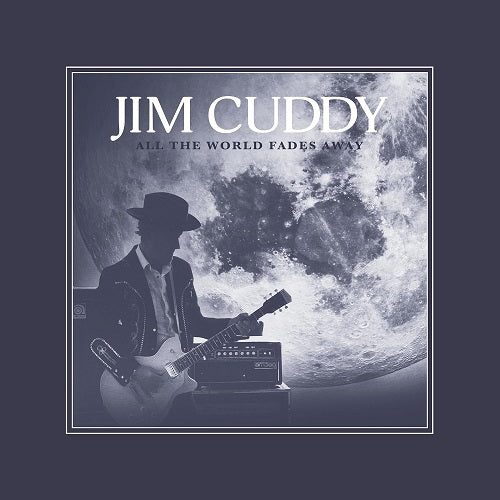 Jim Cuddy All The World Fades Away New CD