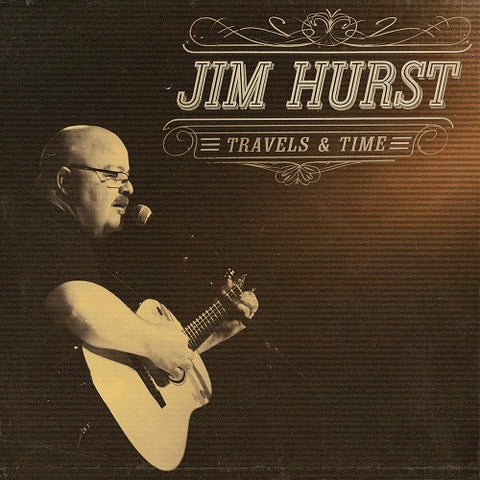 Jim Hurst Travels & Time And New CD Presale