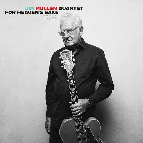 Jim Mullen Quartet For Heaven's Sake Heavens New CD