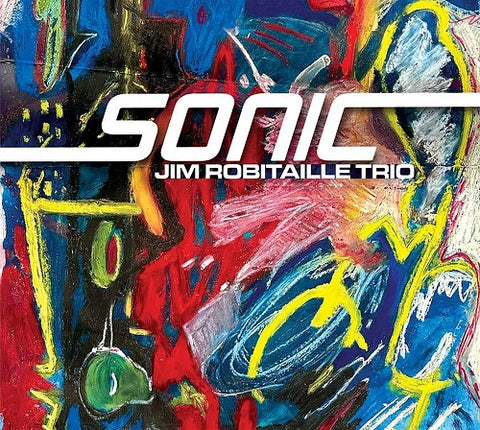 Jim Robitaille Trio Sonic New CD Presale