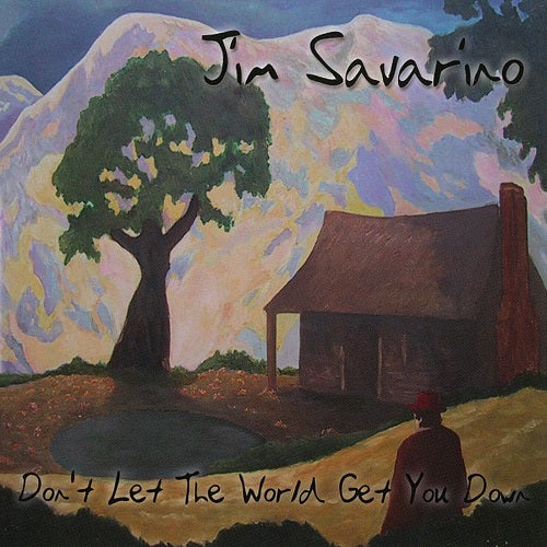 JIM SAVARINO Dont Let The World Get You Down New CD