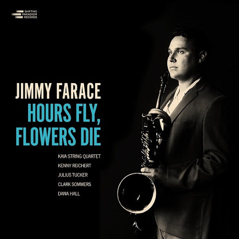 Jimmy Farace Hours Fly Flower Die New CD Presale
