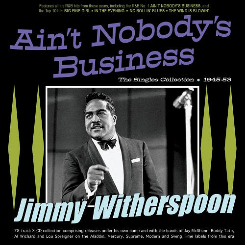 Jimmy Witherspoon Aint Nobodys Business The Singles Collection 1945 53 New CD