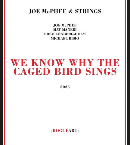 JOE MCPHEE & STRINGS We Know Why The Caged Bird Sings And New CD Presale