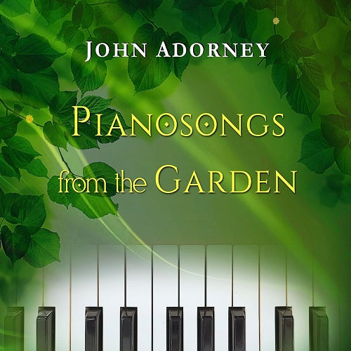 John Adorney Pianosongs from the Garden New CD Presale