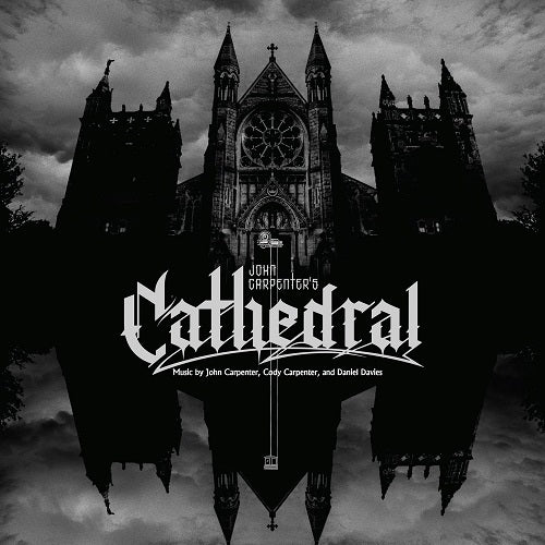 John Carpenter Cody Carpenter Daniel Davies Cathedral New CD Presale