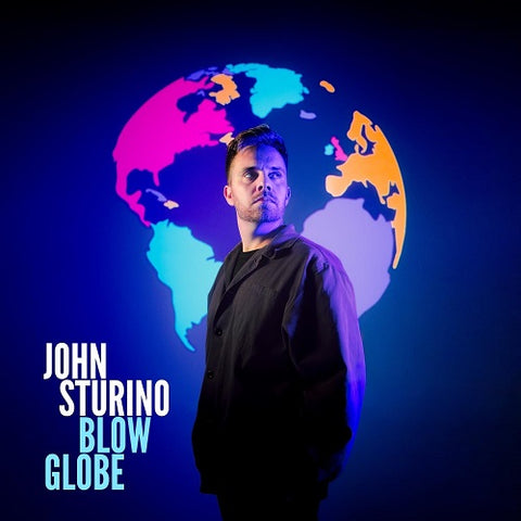 John Sturino Blow Globe New CD Presale