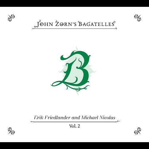 JOHN ZORN The Bagatelles Volume 2 Erik Friedlander And Michael Nicolas New CD