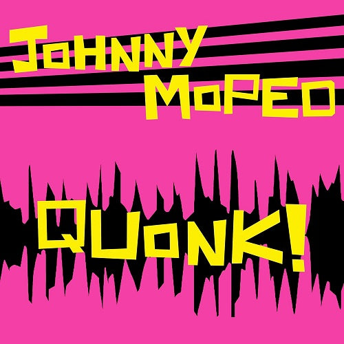 Johnny Moped Quonk New CD