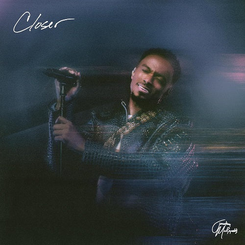 Jonathan McReynolds Closer New CD Presale