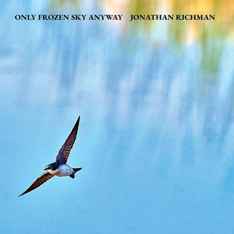Jonathan Richman Only Frozen Sky Anyway New CD Presale