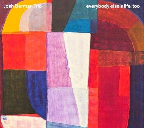 Josh Berman Everybody Elses Life Too New CD Presale